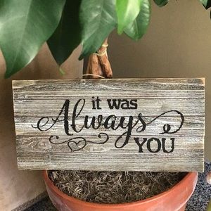 “It was always you” Plaque